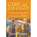 Care and Covenant: A Jewish Bioethic of Responsibility