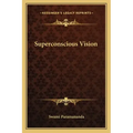 Superconscious Vision