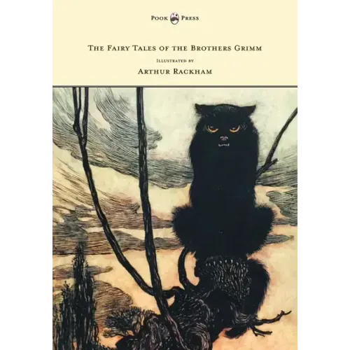 The Fairy Tales of the Brothers Grimm - Illustrated by Arthur Rackham
