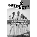 "Hespect!": A Dictionary of Brazilian Jiu-Jitsu
