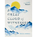A Great Cloud of Witnesses: A Study of Those Who Lived by Faith (a Study in Hebrews 11)