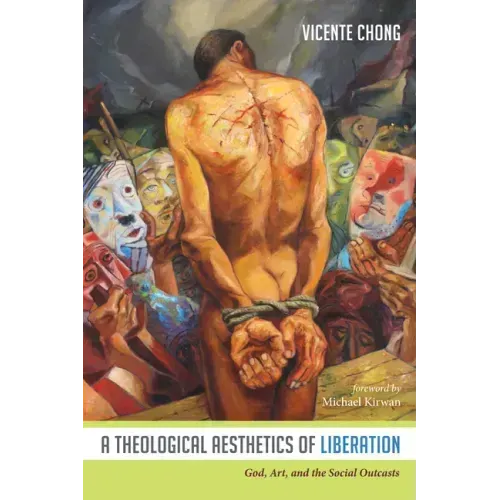 A Theological Aesthetics of Liberation: God, Art, and the Social Outcasts