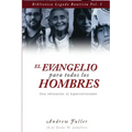 El Evangelio para todos los Hombres: Una Refutacion al Hipercalvinismo