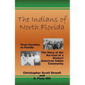 The Indians of North Florida: From Carolina to Florida, The Story of the Survival of a Distinct American Indian Community