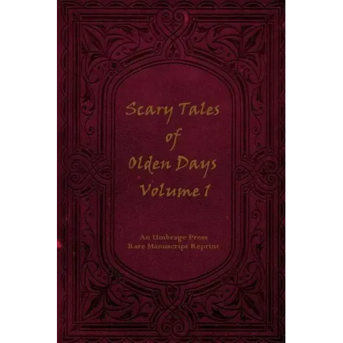 Scary Tales of Olden Days Volume 1: 'Folklore and Oral Histories of the Old World'