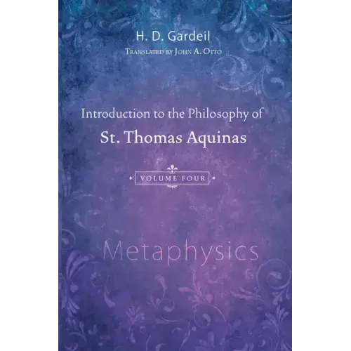 Introduction to the Philosophy of St. Thomas Aquinas, Volume 4
