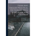 Fijian And English Practical Dictionary, With Hand-book And Grammar