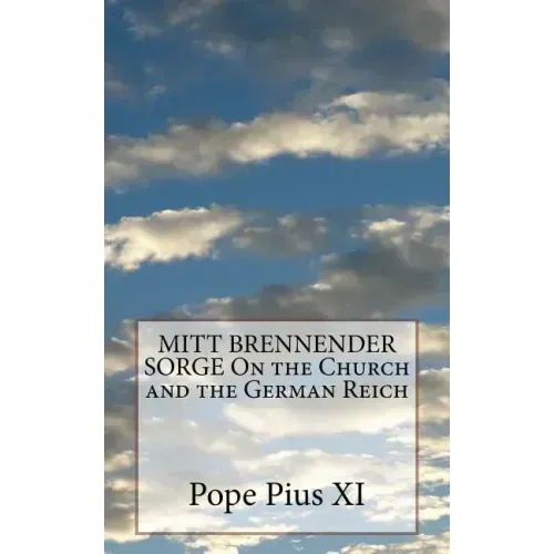 MITT BRENNENDER SORGE On the Church and the German Reich