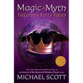 Magic and Myth: Ireland's Fairy Tales