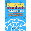 Mega Brain Teasers Puzzle Activity Book: Puzzle Activity Book, Brain Games Book, Brain Games Puzzles Books