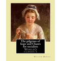The pilgrims of hope and Chants for socialists By: William Morris: (World's classic's)
