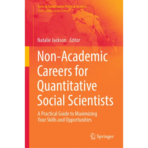 Non-Academic Careers for Quantitative Social Scientists: A Practical Guide to Maximizing Your Skills and Opportunities