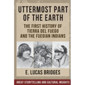 Uttermost Part of the Earth: Indians of Tierra Del Fuego
