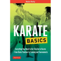 Karate Basics: Everything You Need to Get Started in Karate - From Basic Punches to Training and Tournaments