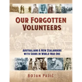 Our Forgotten Volunteers: Australians and New Zealanders with Serbs in World War One