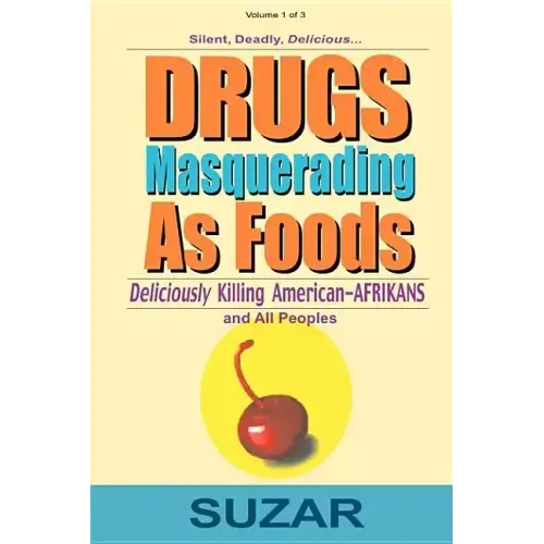Drugs Masquerading as Foods: Deliciously Killing American-Afrikans and All Peoples