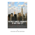 The Most Famous Landmarks of New York City: The History of the Brooklyn Bridge, Statue of Liberty, Central Park, Grand Central Terminal, Chrysler Buil