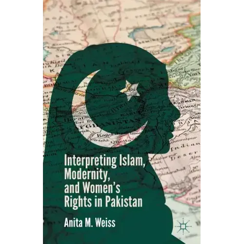 Interpreting Islam, Modernity, and Women's Rights in Pakistan
