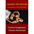 Chasing the Orgasm: Sex Addiction in the 21st Century
