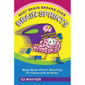 Best Brain Breaks Ever: BRAIN SPRINTS: Mega Brain-Power Boosting for Classroom & Home