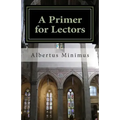 A Primer for Lectors: a guide to proper recitation of texts for liturgical occasions