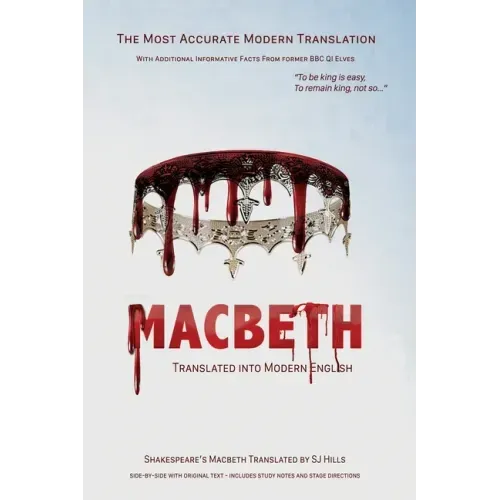 Macbeth Translated into Modern English: The most accurate line-by-line translation available, alongside original English, stage directions and histori