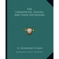 The Therapeutae, Essenes, And Their Initiations