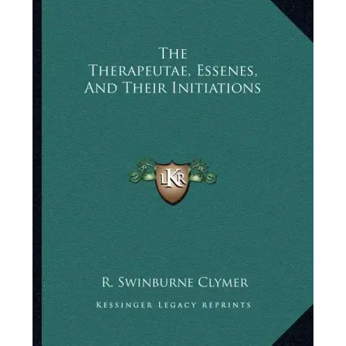 The Therapeutae, Essenes, And Their Initiations