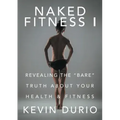 Naked Fitness I: Revealing the "Bare" Truth About Your Health & Fitness