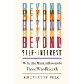 Beyond Self-Interest: Why the Market Rewards Those Who Reject It