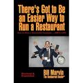 There's Got to Be an Easier Way to Run a Restaurant: How to Have a Successful Company ... AND A LIFE!