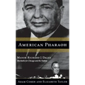 American Pharaoh: Mayor Richard J. Daley - His Battle for Chicago and the Nation