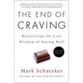 The End of Craving: Recovering the Lost Wisdom of Eating Well