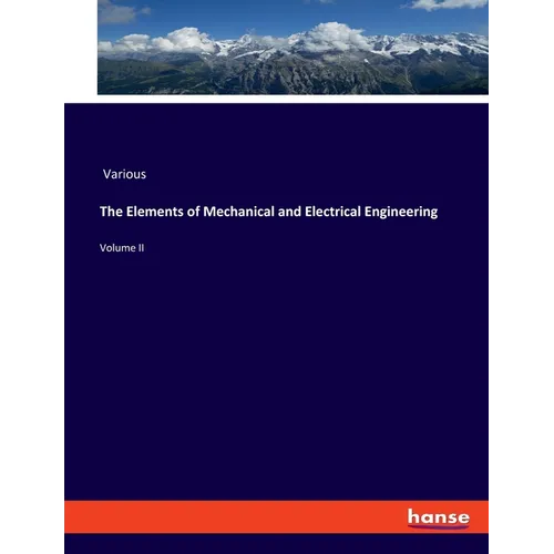 The Elements of Mechanical and Electrical Engineering: Volume II