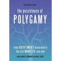 The Persistence of Polygamy: From Joseph Smith's Martyrdom to the First Manifesto, 1844-1890