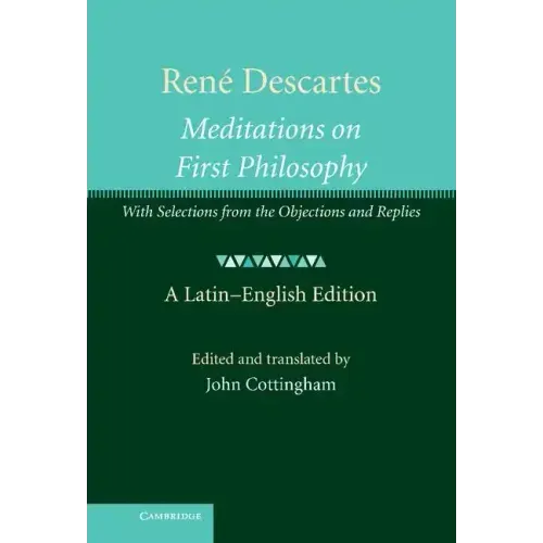 René Descartes: Meditations on First Philosophy: With Selections from the Objections and Replies