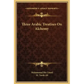 Three Arabic Treatises on Alchemy