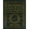 Korean War: The Story and Photographs