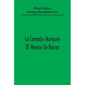 La Comedie Humaine Of Honore De Balzac; The Muse Of The Department A Prince Of Bohemia A Man Of Business The Girl With Golden Eyes Sarrasine
