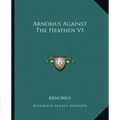 Arnobius Against the Heathen V1