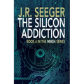 The Silicon Addiction: Book 6 in the MIKE4 Series