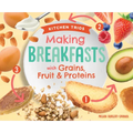 Making Breakfasts with Grains, Fruit & Proteins