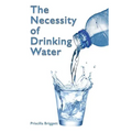 The Necessity of Drinking Water