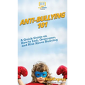 Anti-Bullying 101: A Quick Guide on How to End, Overcome, and Rise Above Bullying