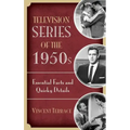 Television Series of the 1950s: Essential Facts and Quirky Details