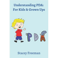 Understanding PDA: For Kids & Grown Ups