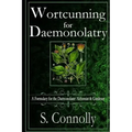 Wortcunning for Daemonolatry: A Formulary for the Daemonolater Alchemist and Gardener