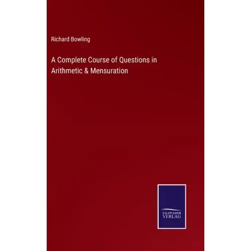 A Complete Course of Questions in Arithmetic & Mensuration
