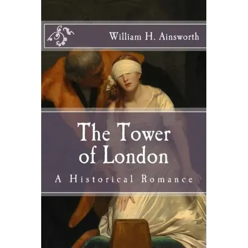 The Tower of London: A Historical Romance