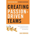 Creating Passion-Driven Teams: How to Stop Micromanaging and Motivate People to Top Performance